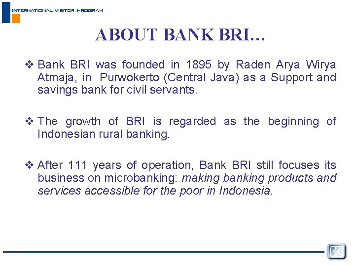 ABOUT BANK BRI… v Bank BRI was founded in 1895 by Raden Arya Wirya
