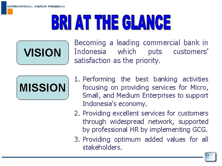 VISION MISSION Becoming a leading commercial bank in Indonesia which puts customers’ satisfaction as