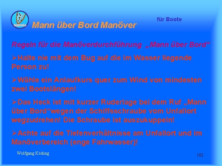 Mann über Bord Manöver für Boote Regeln für die Manöverdurchführung „Mann über Bord“ ØHalte