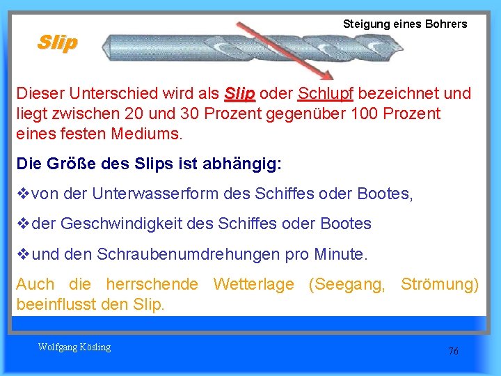 Slip Steigung eines Bohrers Dieser Unterschied wird als Slip oder Schlupf bezeichnet und liegt