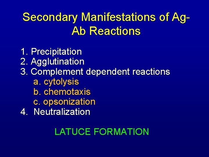 Secondary Manifestations of Ag. Ab Reactions 1. Precipitation 2. Agglutination 3. Complement dependent reactions