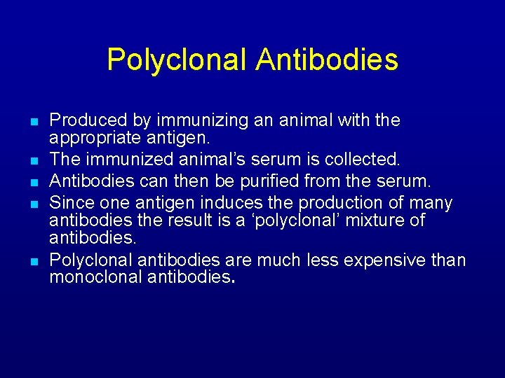 Polyclonal Antibodies n n n Produced by immunizing an animal with the appropriate antigen.