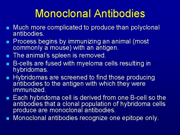 Monoclonal Antibodies n n n n Much more complicated to produce than polyclonal antibodies.