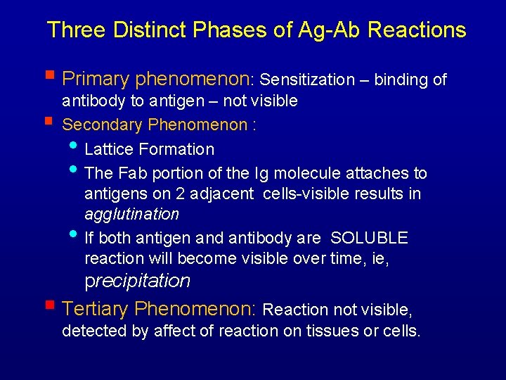 Three Distinct Phases of Ag-Ab Reactions § Primary phenomenon: Sensitization – binding of §
