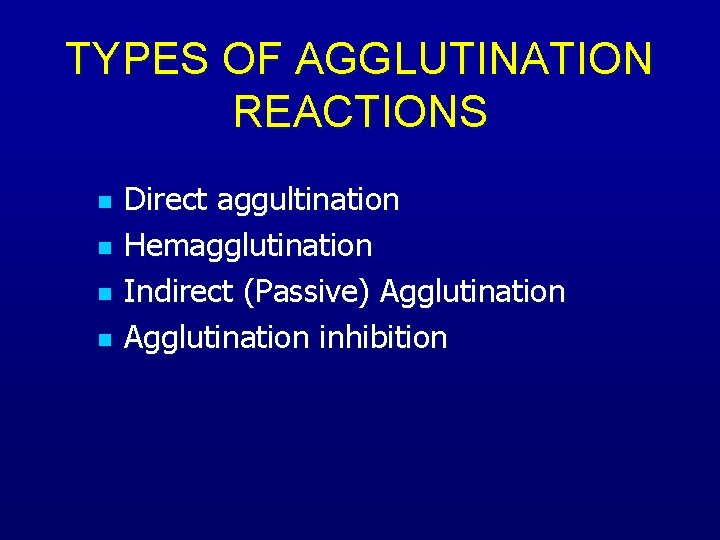 TYPES OF AGGLUTINATION REACTIONS n n Direct aggultination Hemagglutination Indirect (Passive) Agglutination inhibition 