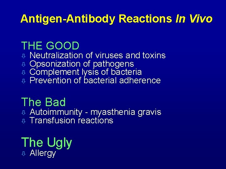 Antigen-Antibody Reactions In Vivo THE GOOD Neutralization of viruses and toxins Opsonization of pathogens