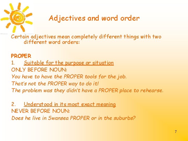 Adjectives and word order Certain adjectives mean completely different things with two different word