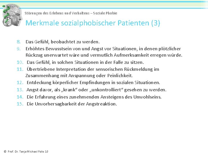 Störungen des Erlebens und Verhaltens – Soziale Phobie Merkmale sozialphobischer Patienten (3) 8. Das