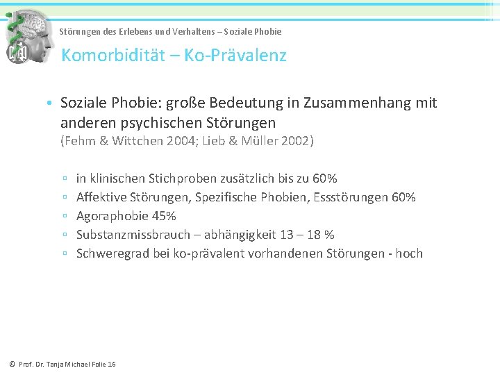 Störungen des Erlebens und Verhaltens – Soziale Phobie Komorbidität – Ko-Prävalenz • Soziale Phobie: