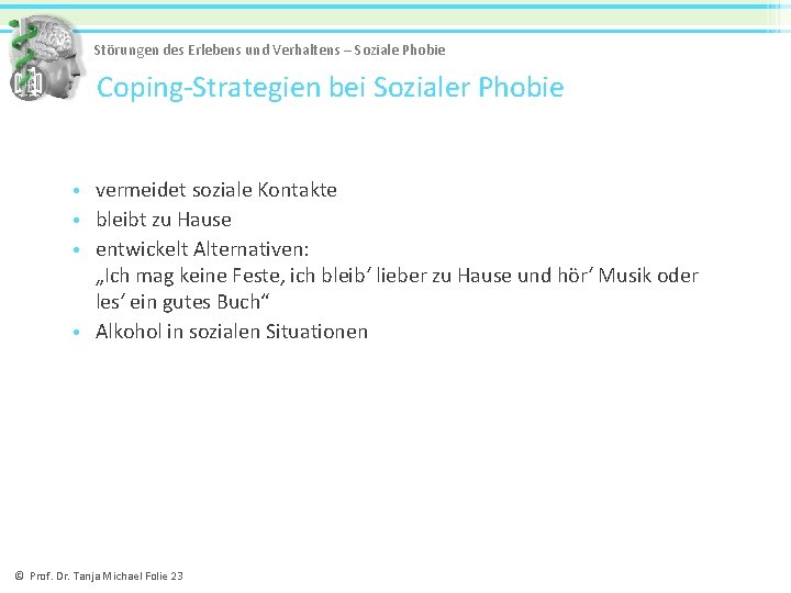 Störungen des Erlebens und Verhaltens – Soziale Phobie Coping-Strategien bei Sozialer Phobie • vermeidet