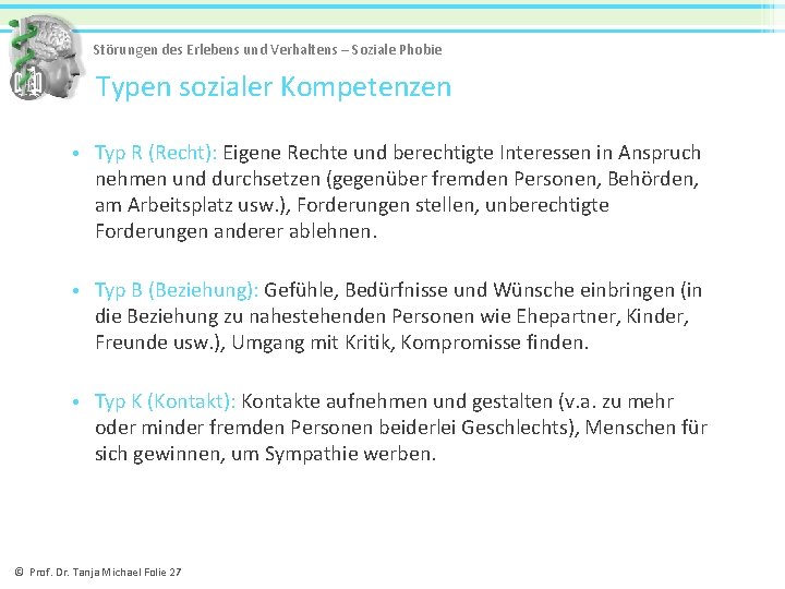 Störungen des Erlebens und Verhaltens – Soziale Phobie Typen sozialer Kompetenzen • Typ R