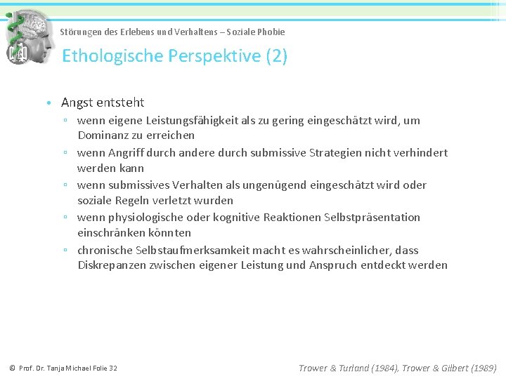 Störungen des Erlebens und Verhaltens – Soziale Phobie Ethologische Perspektive (2) • Angst entsteht