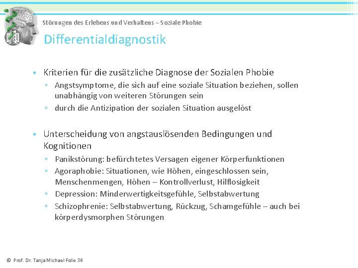 Störungen des Erlebens und Verhaltens – Soziale Phobie Differentialdiagnostik • Kriterien für die zusätzliche