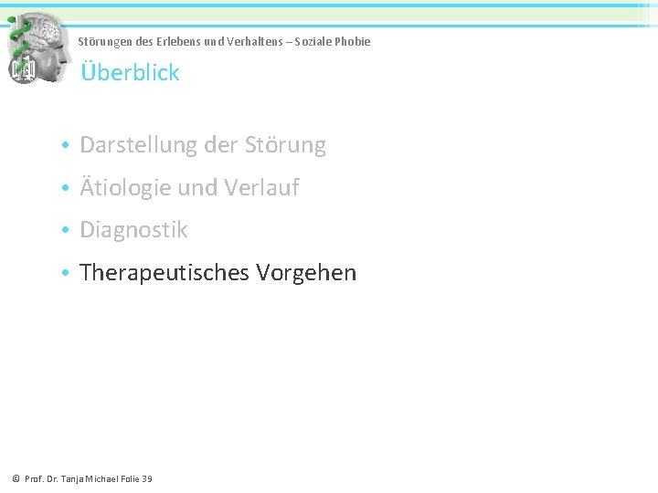 Störungen des Erlebens und Verhaltens – Soziale Phobie Überblick • Darstellung der Störung •