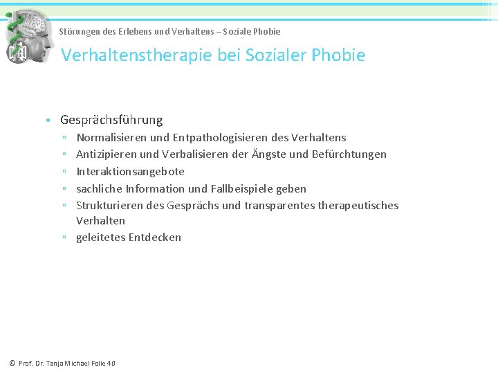 Störungen des Erlebens und Verhaltens – Soziale Phobie Verhaltenstherapie bei Sozialer Phobie • Gesprächsführung