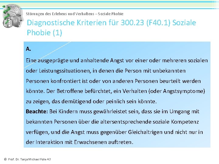 Störungen des Erlebens und Verhaltens – Soziale Phobie Diagnostische Kriterien für 300. 23 (F