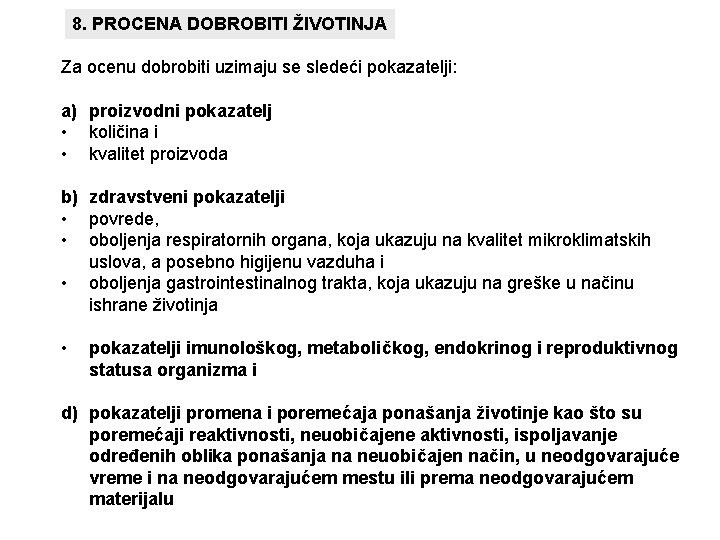 8. PROCENA DOBROBITI ŽIVOTINJA Za ocenu dobrobiti uzimaju se sledeći pokazatelji: a) proizvodni pokazatelj