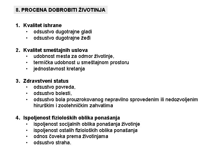 8. PROCENA DOBROBITI ŽIVOTINJA 1. Kvalitet ishrane • odsustvo dugotrajne gladi • odsustvo dugotrajne