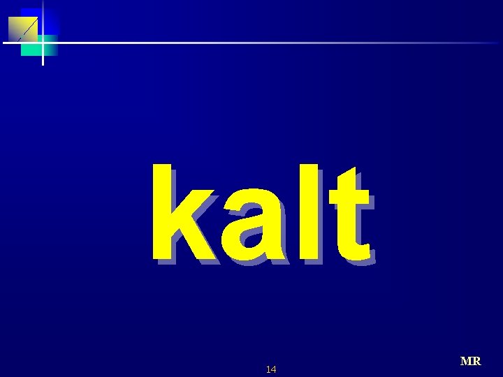 kalt 14 MR 