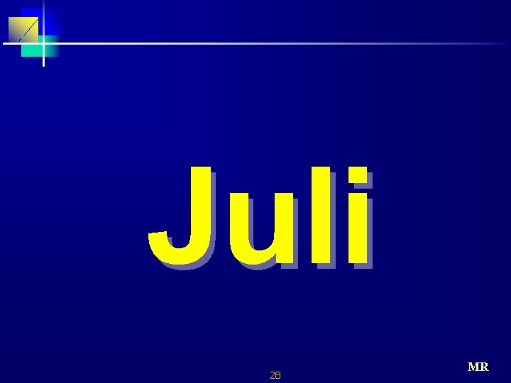 Juli 28 MR 