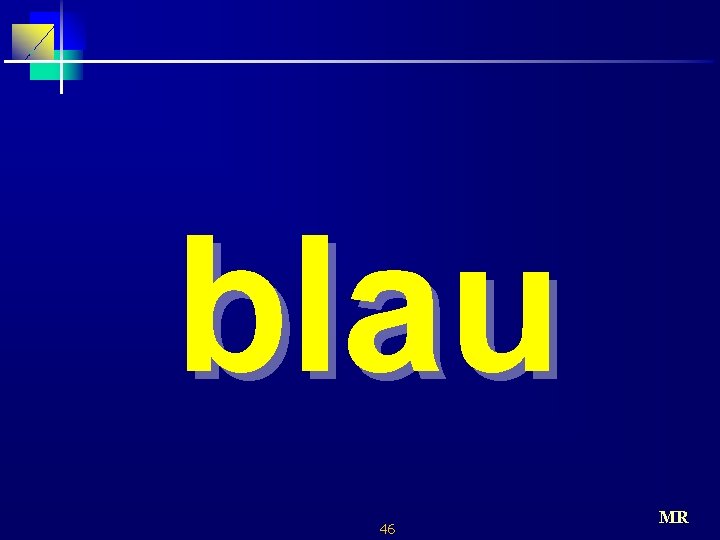 blau 46 MR 