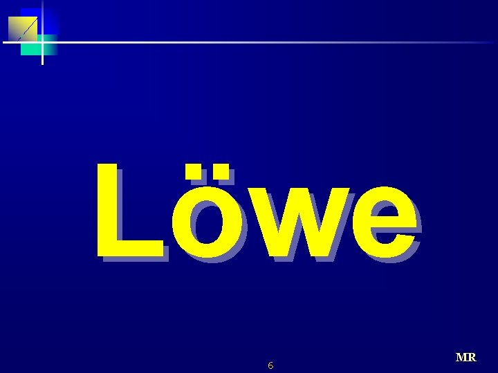 Löwe 6 MR 