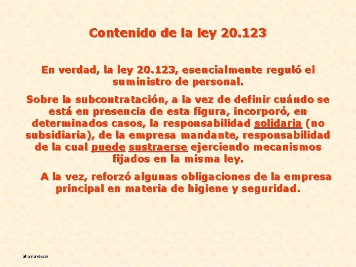 Contenido de la ley 20. 123 En verdad, la ley 20. 123, esencialmente reguló