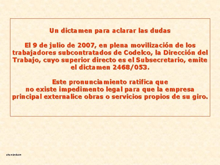 Un dictamen para aclarar las dudas El 9 de julio de 2007, en plena