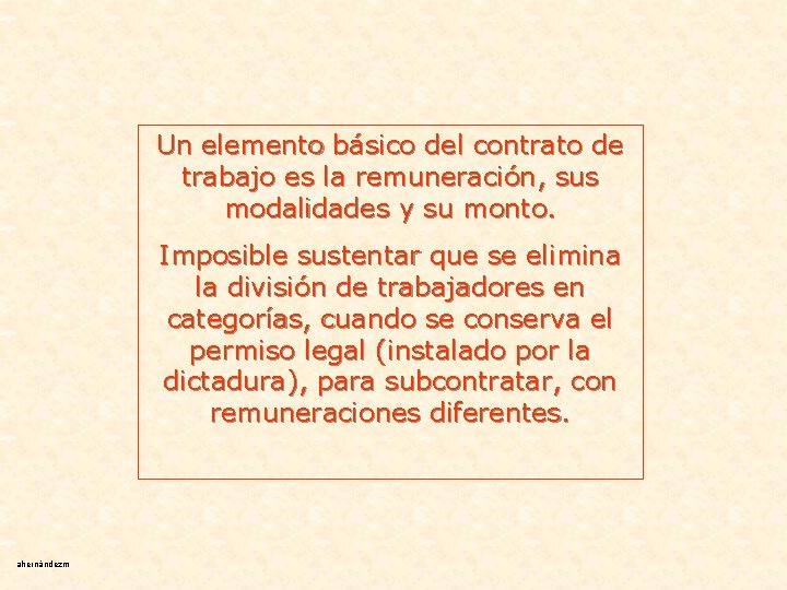 Un elemento básico del contrato de trabajo es la remuneración, sus modalidades y su