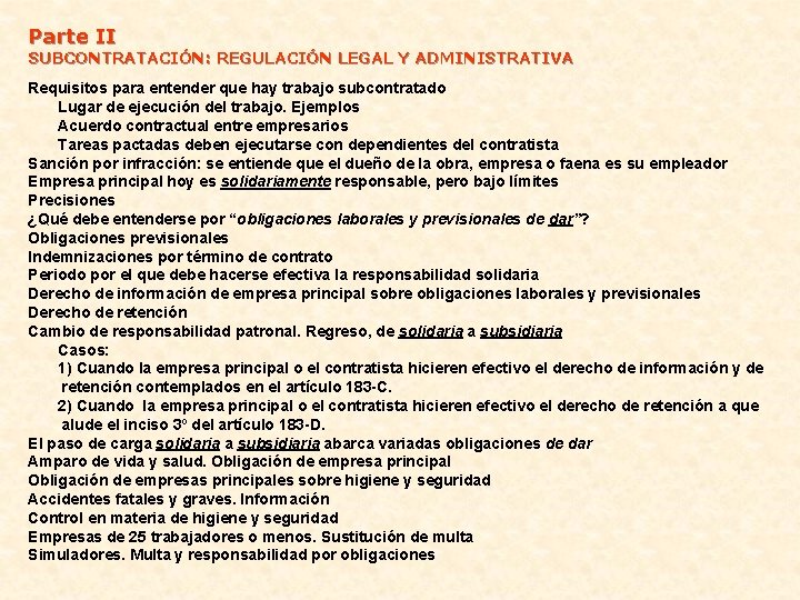 Parte II SUBCONTRATACIÓN: REGULACIÓN LEGAL Y ADMINISTRATIVA Requisitos para entender que hay trabajo subcontratado