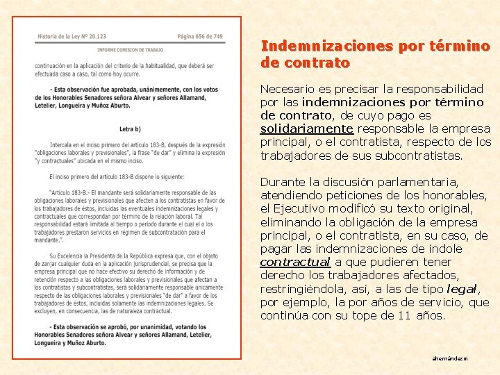 Indemnizaciones por término de contrato Necesario es precisar la responsabilidad por las indemnizaciones por