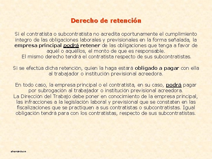 Derecho de retención Si el contratista o subcontratista no acredita oportunamente el cumplimiento íntegro