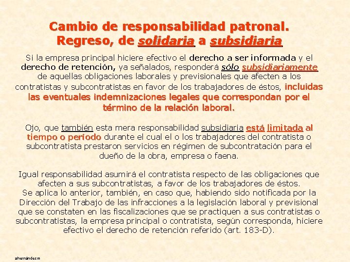 Cambio de responsabilidad patronal. Regreso, de solidaria a subsidiaria Si la empresa principal hiciere