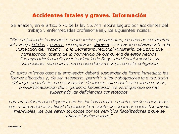 Accidentes fatales y graves. Información Se añaden, en el artículo 76 de la ley