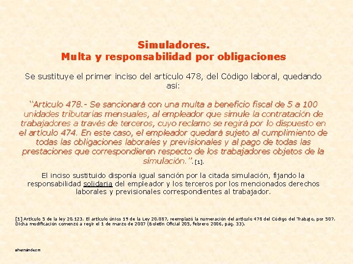 Simuladores. Multa y responsabilidad por obligaciones Se sustituye el primer inciso del artículo 478,