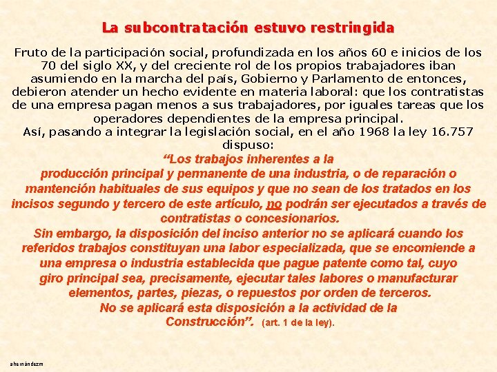 La subcontratación estuvo restringida Fruto de la participación social, profundizada en los años 60