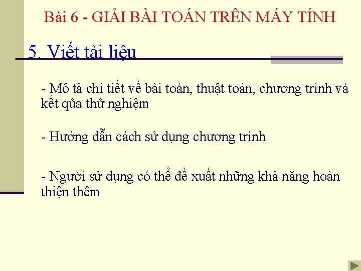 Bài 6 - GIẢI BÀI TOÁN TRÊN MÁY TÍNH 5. Viết tài liệu -