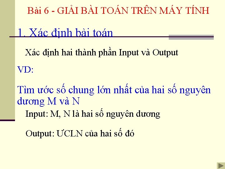 Bài 6 - GIẢI BÀI TOÁN TRÊN MÁY TÍNH 1. Xác định bài toán