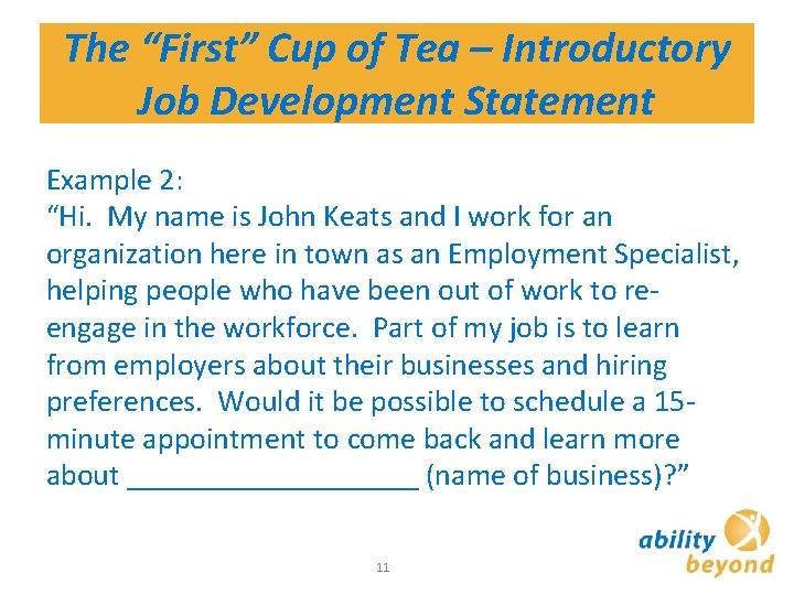 The “First” Cup of Tea – Introductory Job Development Statement Example 2: “Hi. My