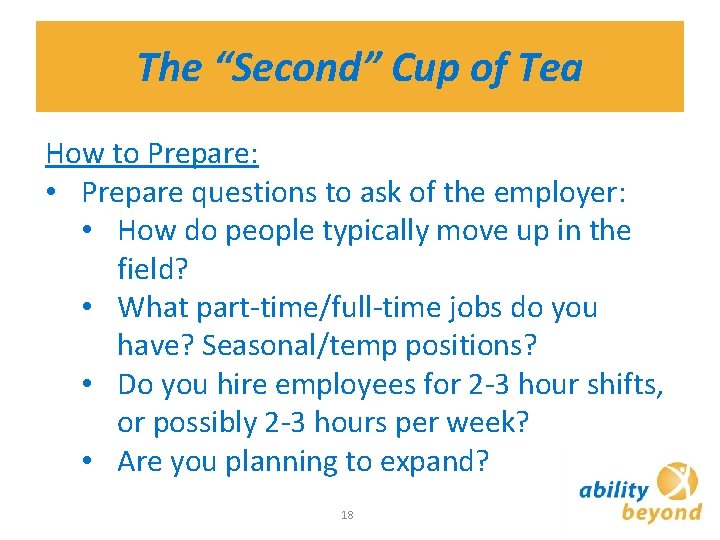 The “Second” Cup of Tea How to Prepare: • Prepare questions to ask of