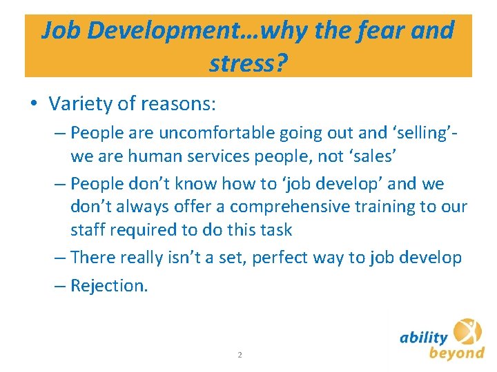 Job Development…why the fear and stress? • Variety of reasons: – People are uncomfortable