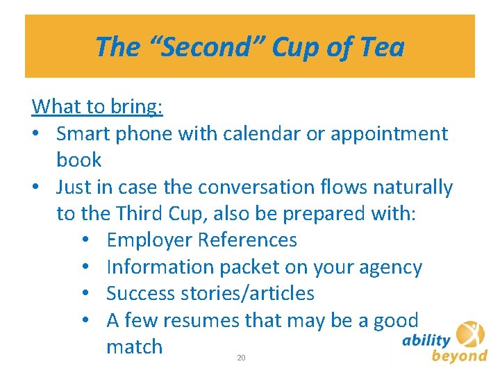 The “Second” Cup of Tea What to bring: • Smart phone with calendar or