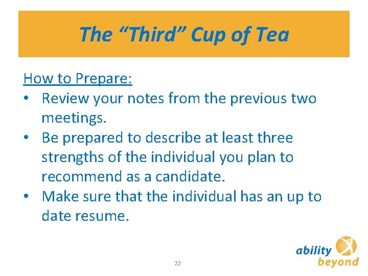 The “Third” Cup of Tea How to Prepare: • Review your notes from the