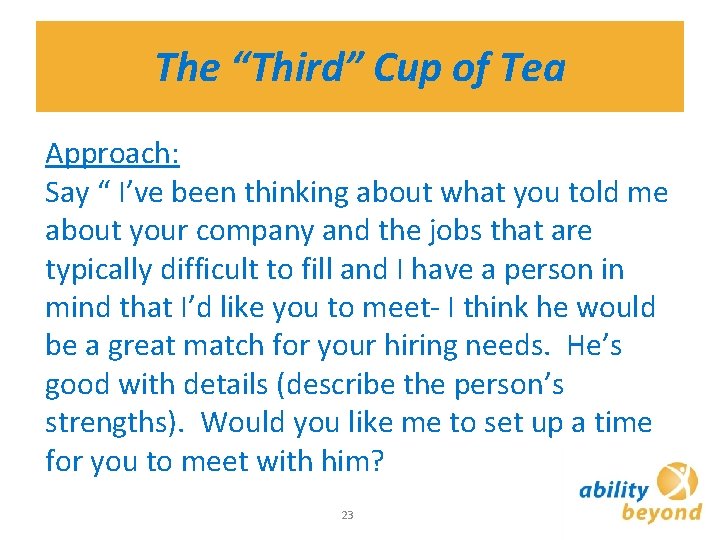 The “Third” Cup of Tea Approach: Say “ I’ve been thinking about what you