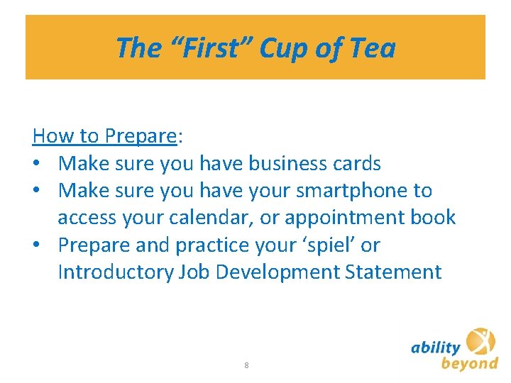 The “First” Cup of Tea How to Prepare: • Make sure you have business