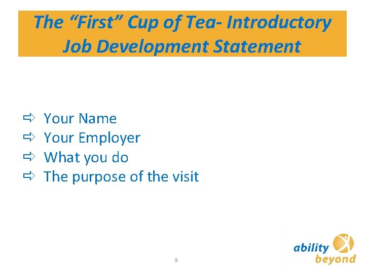 The “First” Cup of Tea- Introductory Job Development Statement Your Name Your Employer What