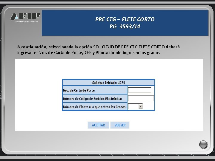 PRE CTG – FLETE CORTO RG 3593/14 A continuación, seleccionada la opción SOLICITUD DE