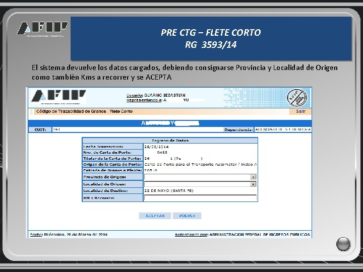 PRE CTG – FLETE CORTO RG 3593/14 El sistema devuelve los datos cargados, debiendo