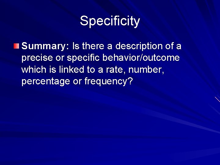 Specificity Summary: Is there a description of a precise or specific behavior/outcome which is