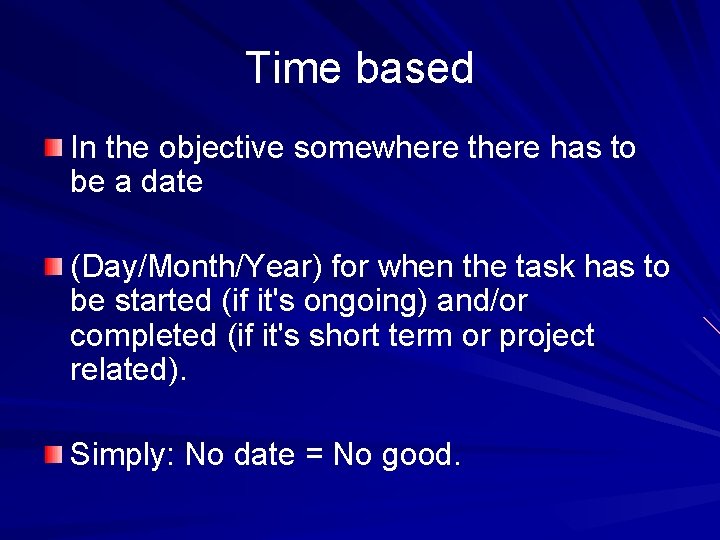 Time based In the objective somewhere there has to be a date (Day/Month/Year) for